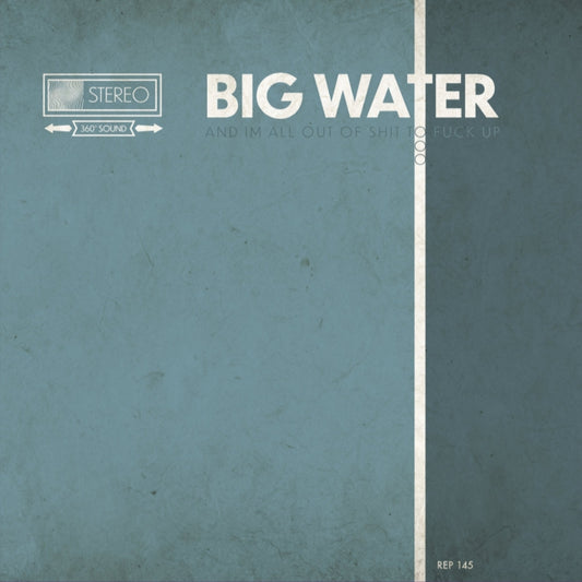 Big Water - And I'm all out of shit to fuck up - LP - Reptilian