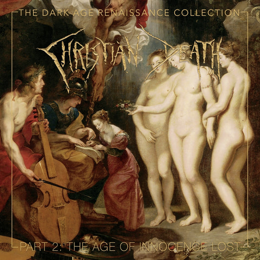 Christian Death - The Dark Age Renaissance Collection Part 2: The Age Of Innocence Lost - 4CD BOX - SEASON OF MIST