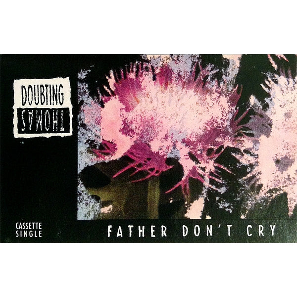 Doubting Thomas - Father Don't Cry - TAPE - Unknown