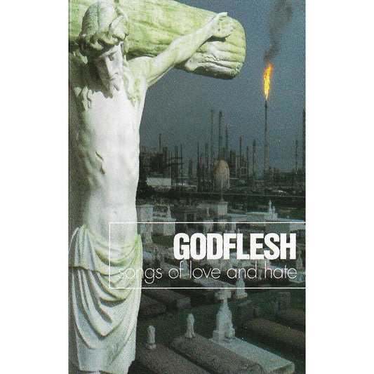Godflesh - Songs of Love and Hate - TAPE - Earache