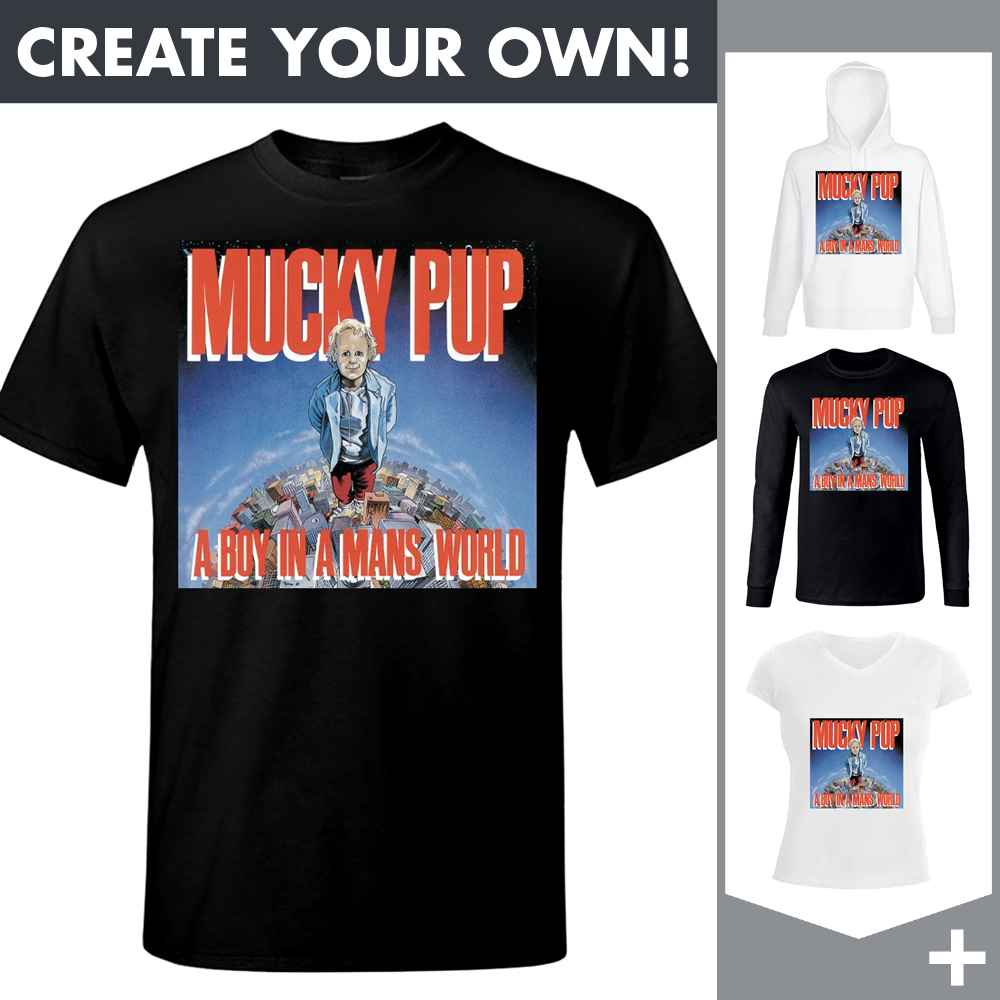 Mucky Pup - Boy in a Man's World - Merchandising
