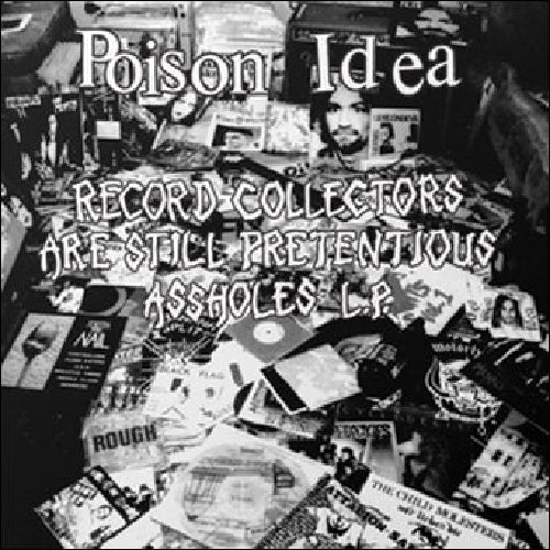 Poison Idea - Record Collectors Are Still Pretentious Assholes L.P. - LP - TKO Records