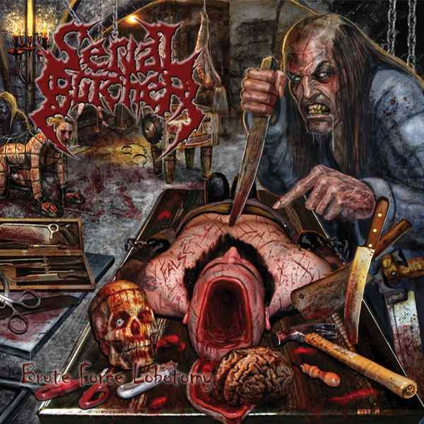 Serial Butcher - Brute Force Lobotomy - CD - UNIQUE LEADER