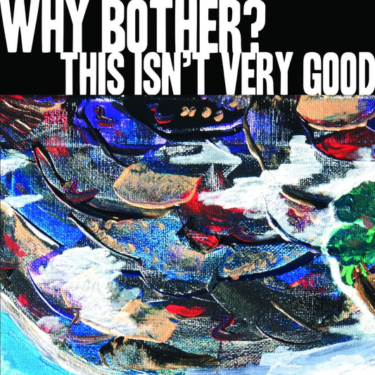 Why Bother - This Isn't Very Good - 12" EP, B side Screen - Get This Right